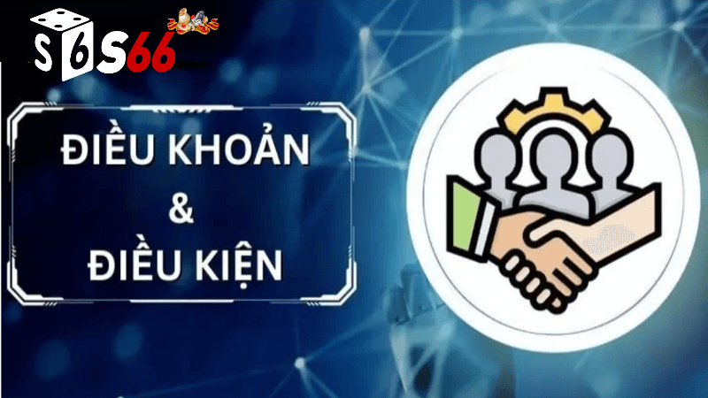 Cách Thực Hiện Điều Kiện Điều Khoản S666